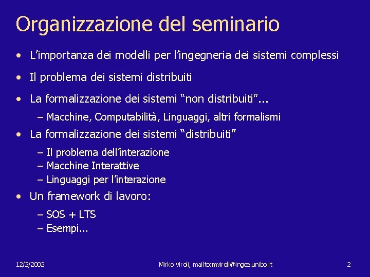 Organizzazione del seminario • L’importanza dei modelli per l’ingegneria dei sistemi complessi • Il