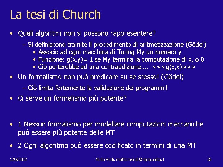La tesi di Church • Quali algoritmi non si possono rappresentare? – Si definiscono