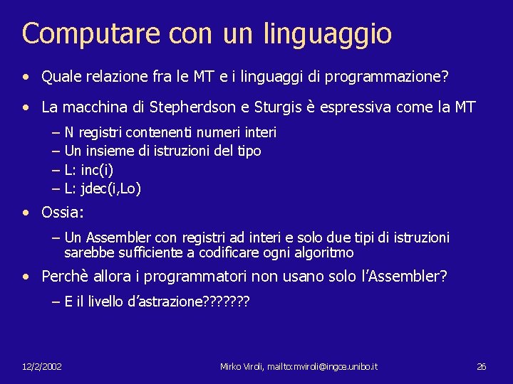 Computare con un linguaggio • Quale relazione fra le MT e i linguaggi di