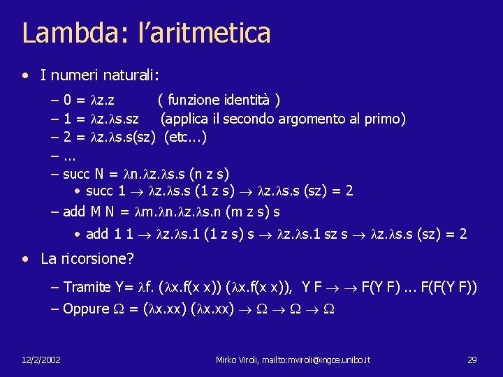 Lambda: l’aritmetica • I numeri naturali: – – – 0 = z. z (