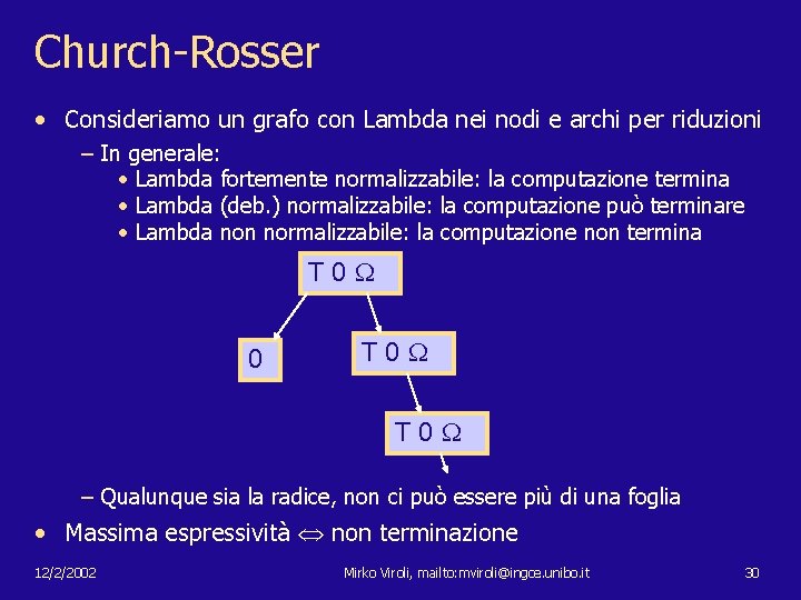 Church-Rosser • Consideriamo un grafo con Lambda nei nodi e archi per riduzioni –