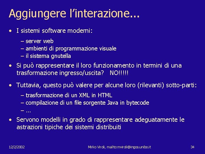 Aggiungere l’interazione. . . • I sistemi software moderni: – server web – ambienti