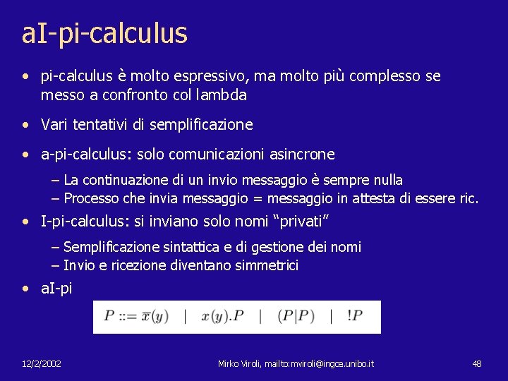 a. I-pi-calculus • pi-calculus è molto espressivo, ma molto più complesso se messo a