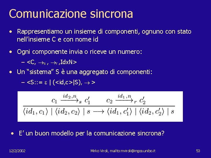 Comunicazione sincrona • Rappresentiamo un insieme di componenti, ognuno con stato nell’insieme C e