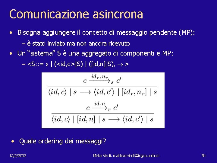 Comunicazione asincrona • Bisogna aggiungere il concetto di messaggio pendente (MP): – è stato