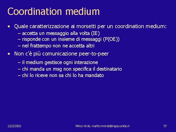 Coordination medium • Quale caratterizzazione ai morsetti per un coordination medium: – accetta un