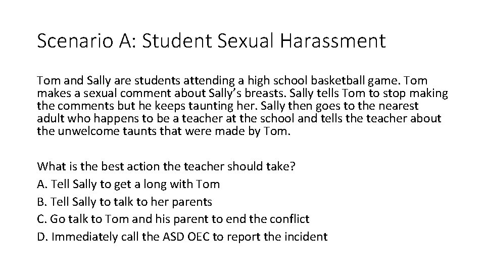 Scenario A: Student Sexual Harassment Tom and Sally are students attending a high school