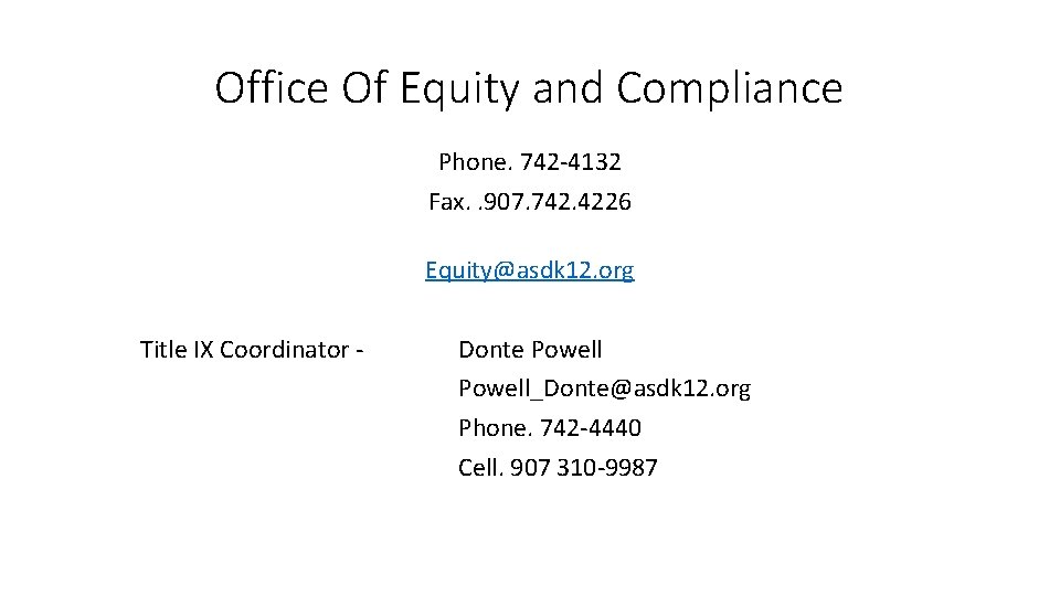 Office Of Equity and Compliance Phone. 742 -4132 Fax. . 907. 742. 4226 Equity@asdk