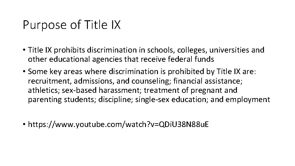 Purpose of Title IX • Title IX prohibits discrimination in schools, colleges, universities and