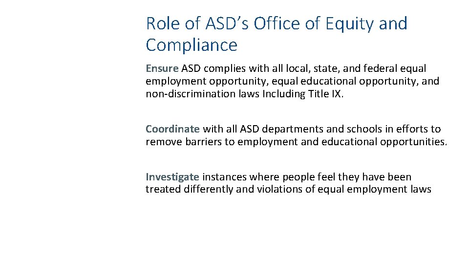 Role of ASD’s Office of Equity and Compliance Ensure ASD complies with all local,