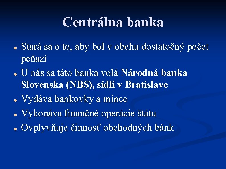 Centrálna banka Stará sa o to, aby bol v obehu dostatočný počet peňazí U