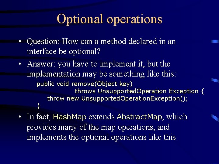 Optional operations • Question: How can a method declared in an interface be optional?