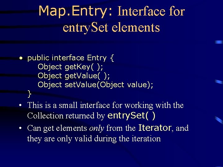 Map. Entry: Interface for entry. Set elements • public interface Entry { Object get.