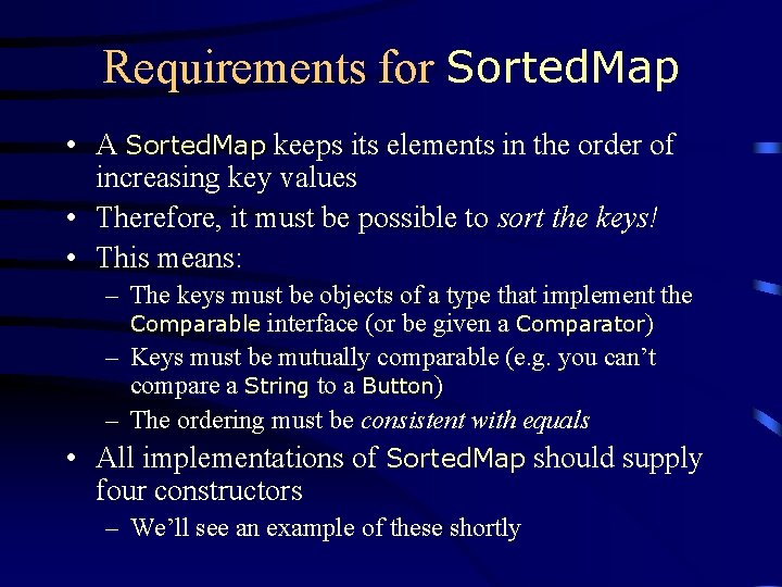 Requirements for Sorted. Map • A Sorted. Map keeps its elements in the order