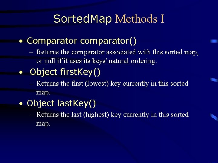 Sorted. Map Methods I • Comparator comparator() – Returns the comparator associated with this