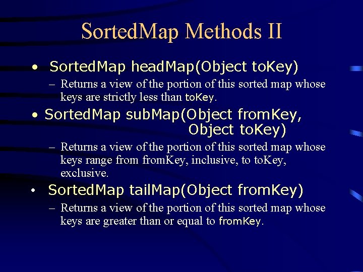 Sorted. Map Methods II • Sorted. Map head. Map(Object to. Key) – Returns a