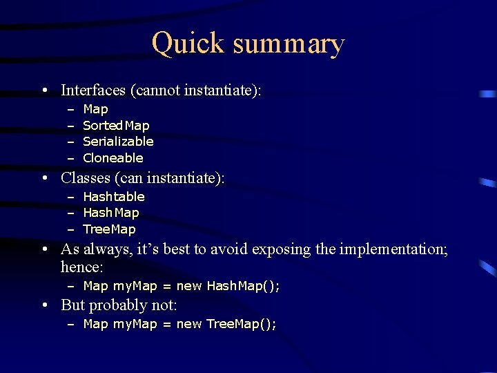 Quick summary • Interfaces (cannot instantiate): – – Map Sorted. Map Serializable Cloneable •