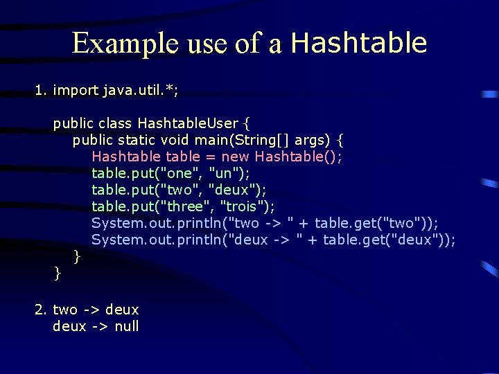 Example use of a Hashtable 1. import java. util. *; public class Hashtable. User