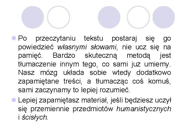 l Po przeczytaniu tekstu postaraj się go powiedzieć własnymi słowami, nie ucz się na
