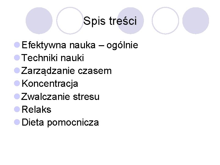 Spis treści l Efektywna nauka – ogólnie l Techniki nauki l Zarządzanie czasem l