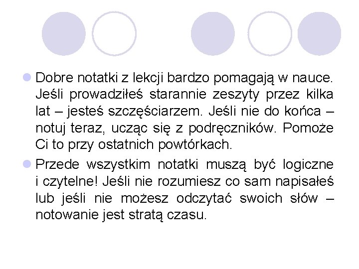 l Dobre notatki z lekcji bardzo pomagają w nauce. Jeśli prowadziłeś starannie zeszyty przez