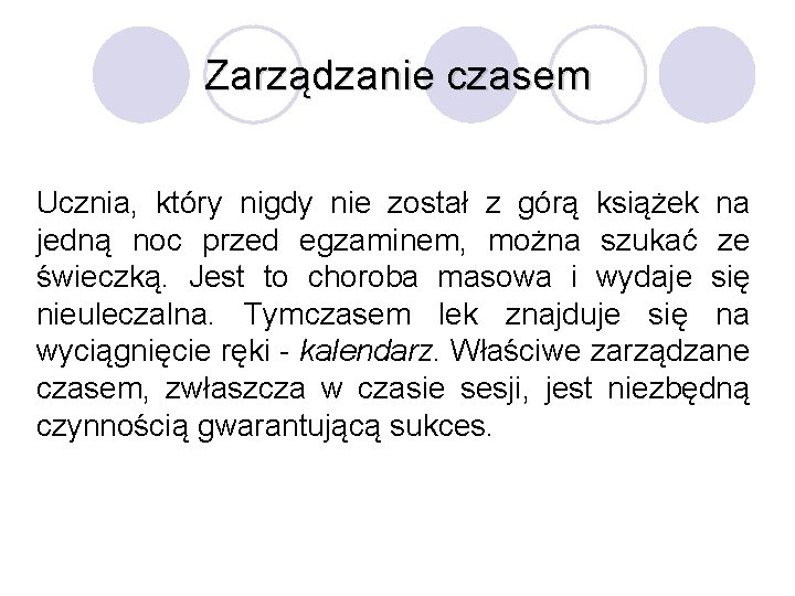 Zarządzanie czasem Ucznia, który nigdy nie został z górą książek na jedną noc przed