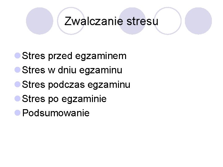 Zwalczanie stresu l Stres przed egzaminem l Stres w dniu egzaminu l Stres podczas