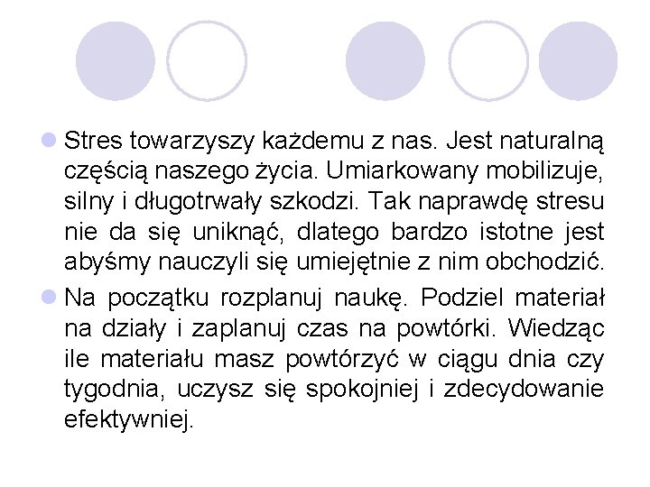 l Stres towarzyszy każdemu z nas. Jest naturalną częścią naszego życia. Umiarkowany mobilizuje, silny