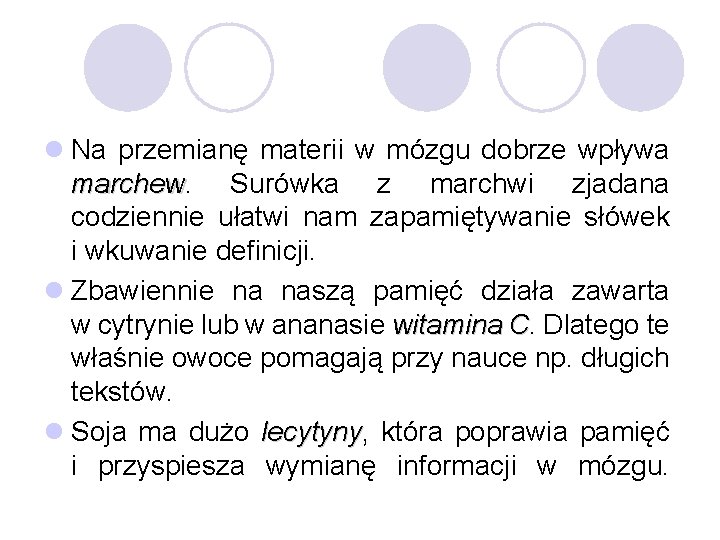 l Na przemianę materii w mózgu dobrze wpływa marchew. Surówka z marchwi zjadana marchew