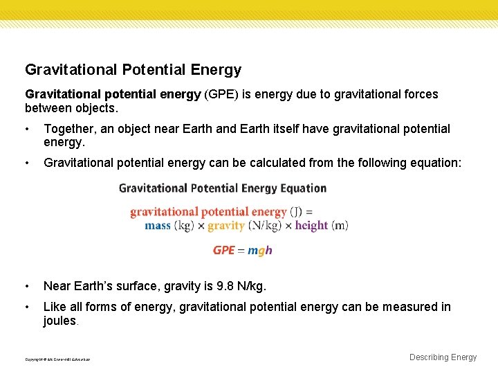 Gravitational Potential Energy Gravitational potential energy (GPE) is energy due to gravitational forces between
