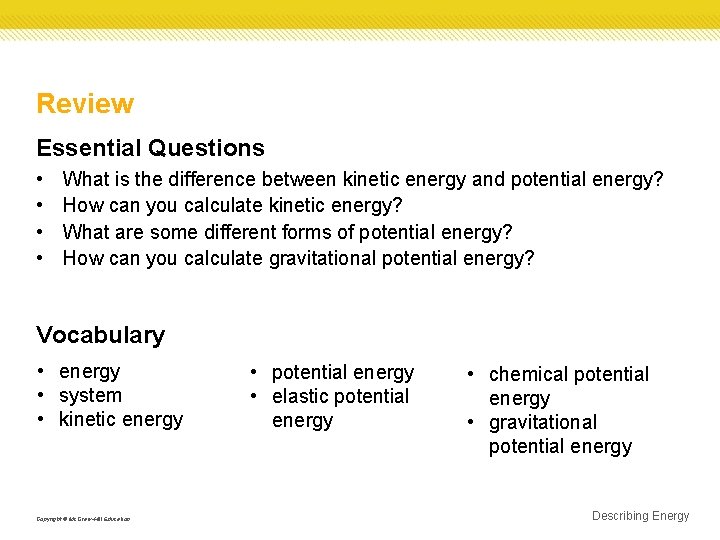 Review Essential Questions • • What is the difference between kinetic energy and potential