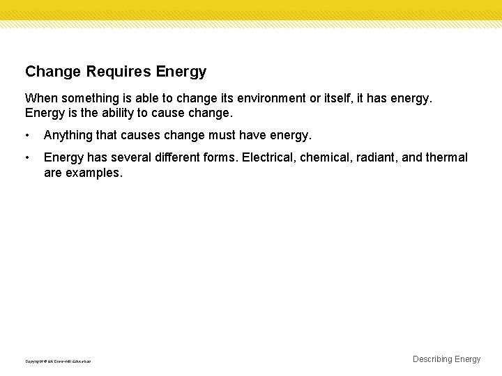 Change Requires Energy When something is able to change its environment or itself, it
