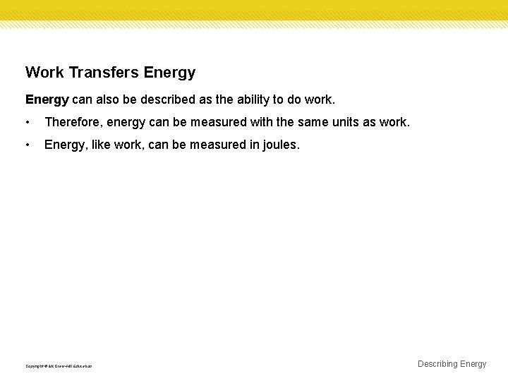 Work Transfers Energy can also be described as the ability to do work. •