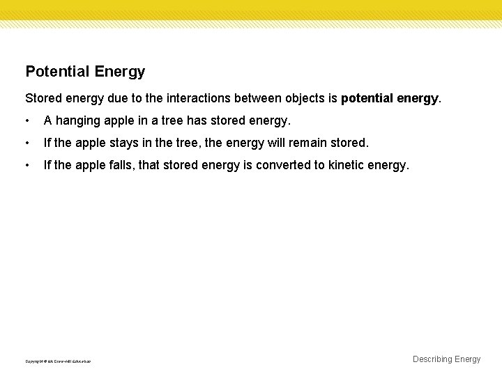 Potential Energy Stored energy due to the interactions between objects is potential energy. •