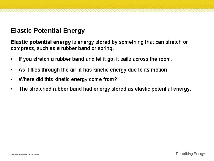 Elastic Potential Energy Elastic potential energy is energy stored by something that can stretch