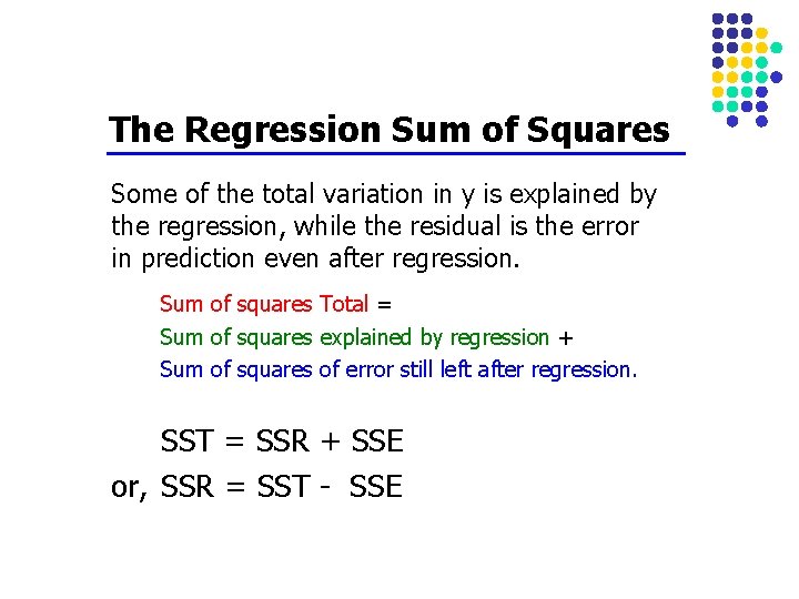 The Regression Sum of Squares Some of the total variation in y is explained