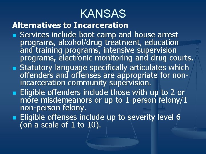 KANSAS Alternatives to Incarceration n Services include boot camp and house arrest programs, alcohol/drug