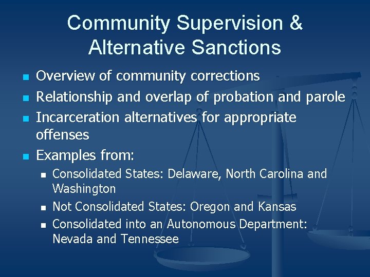 Community Supervision & Alternative Sanctions n n Overview of community corrections Relationship and overlap