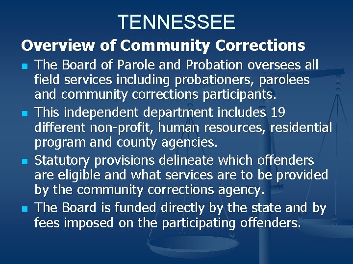 TENNESSEE Overview of Community Corrections n n The Board of Parole and Probation oversees