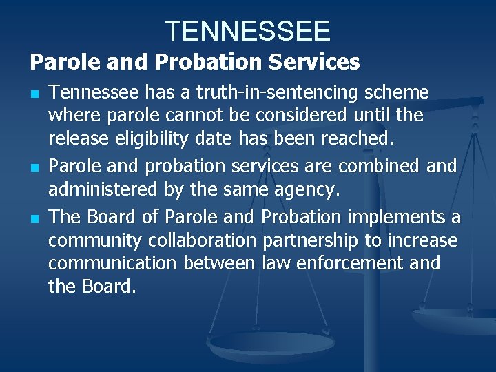 TENNESSEE Parole and Probation Services n n n Tennessee has a truth-in-sentencing scheme where