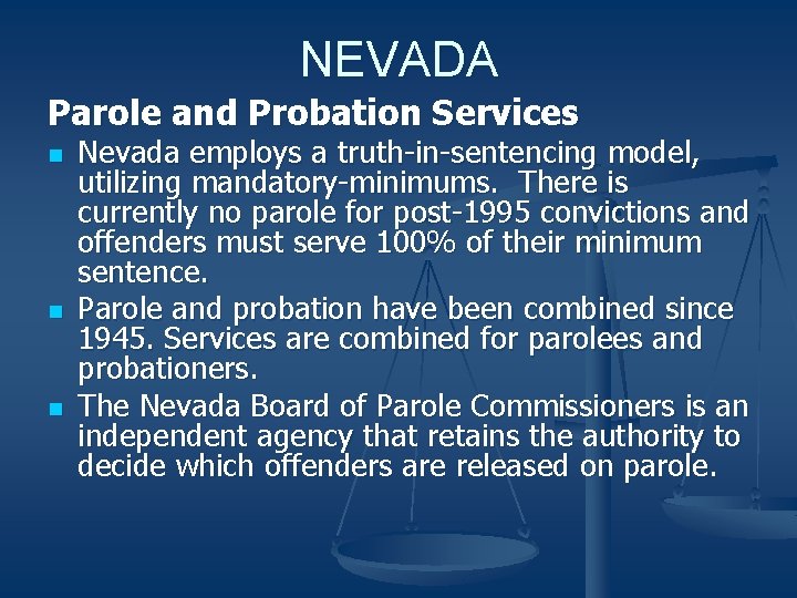 NEVADA Parole and Probation Services n n n Nevada employs a truth-in-sentencing model, utilizing