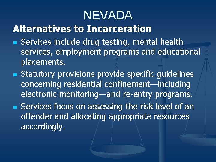 NEVADA Alternatives to Incarceration n Services include drug testing, mental health services, employment programs