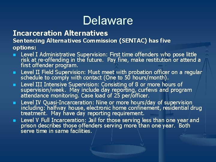 Delaware Incarceration Alternatives Sentencing Alternatives Commission (SENTAC) has five options: n Level I Administrative
