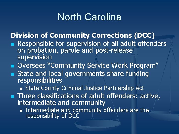 North Carolina Division of Community Corrections (DCC) n Responsible for supervision of all adult