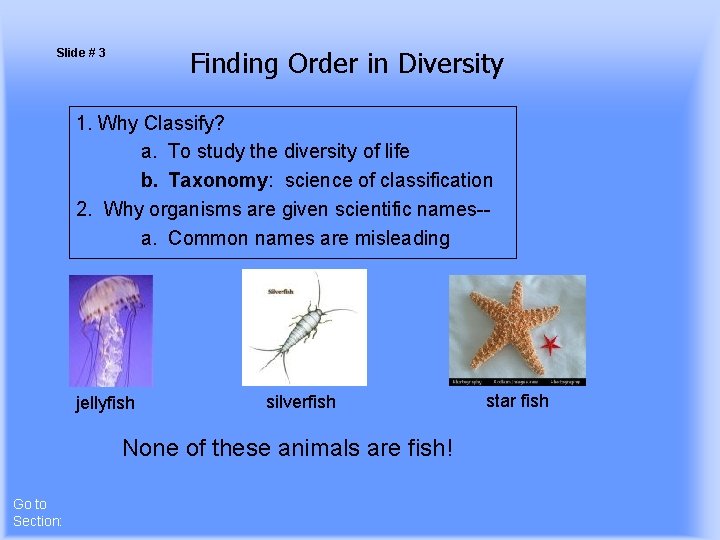 Finding Order in Diversity Slide # 3 1. Why Classify? a. To study the