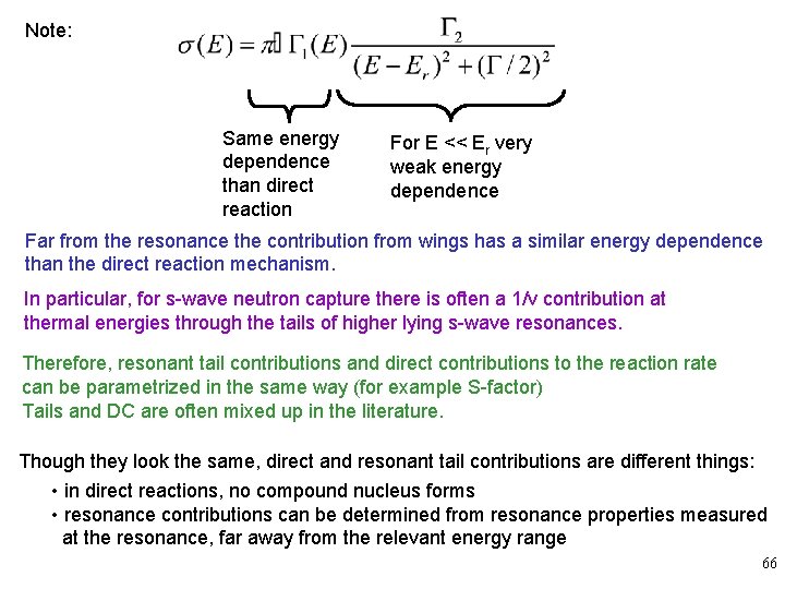 Note: Same energy dependence than direct reaction For E << Er very weak energy