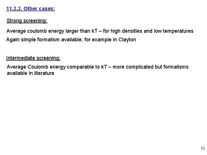 11. 2. 2. Other cases: Strong screening: Average coulomb energy larger than k. T