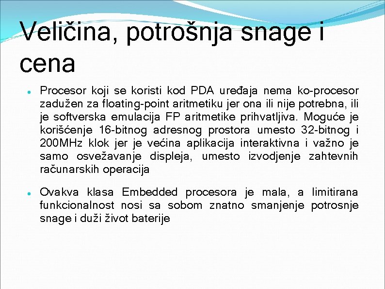 Veličina, potrošnja snage i cena Procesor koji se koristi kod PDA uređaja nema ko-procesor