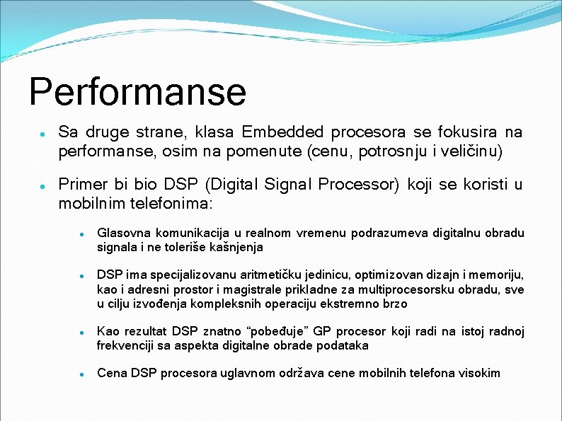 Performanse Sa druge strane, klasa Embedded procesora se fokusira na performanse, osim na pomenute