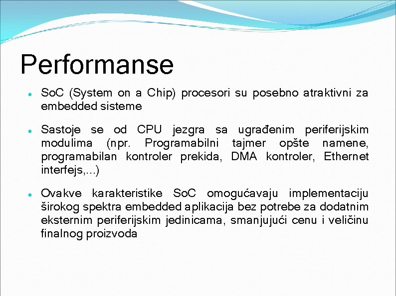 Performanse So. C (System on a Chip) procesori su posebno atraktivni za embedded sisteme